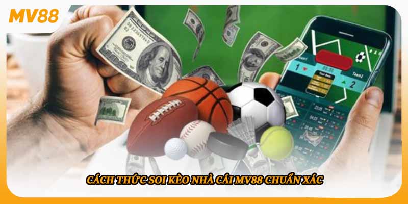 Cách thức soi kèo nhà cái mv88 chuẩn xác