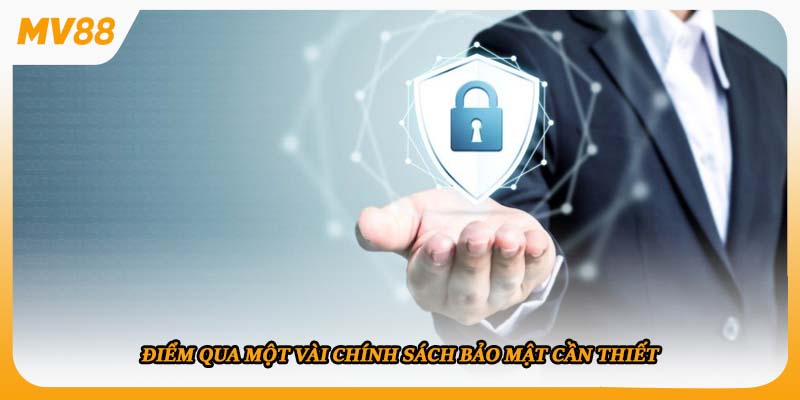 Điểm qua một vài chính sách bảo mật cần thiết