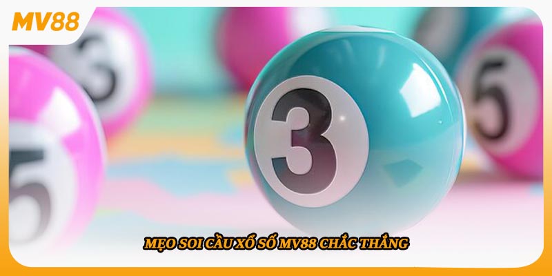 Mẹo soi cầu xổ số mv88 chắc thắng
