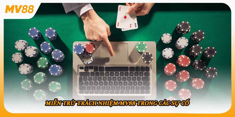 Miễn trừ trách nhiệm mv88 trong các sự cố